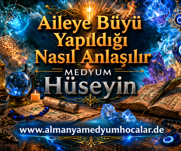 Aileye Büyü Yapıldığı Nasıl Anlaşılır? Belirtiler, Gerçekler